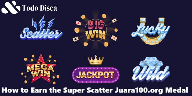 How to Earn the Super Scatter Juara100.org Medal